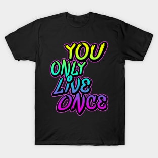 You Only Live Once T-Shirt